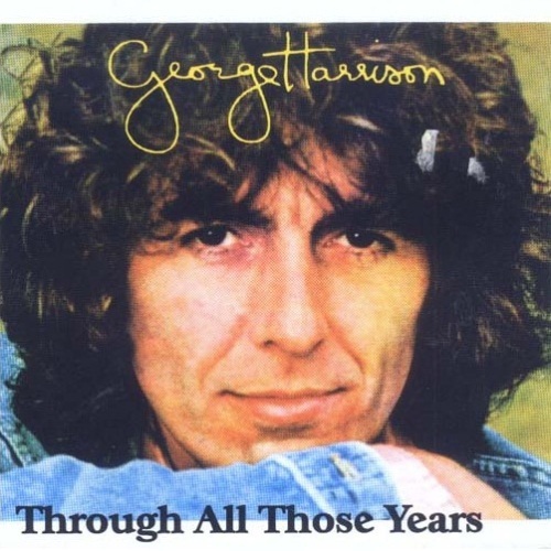 George Harrison - 2002 - Through All Those Years